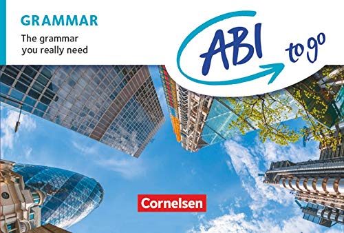 Abi to go - Englisch: Grammar: The grammar you really need. Kompaktgrammatik im Taschenbuchformat Abi to go - Englisch: Grammar: The grammar you really need. Kompaktgrammatik im Taschenbuchformat