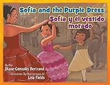 Sofia and the Purple Dress / Sofia Y El Vestido Morado by Diane Gonzales Bertrand (2012-05-31)