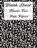 Blank Sheet Music For Pan Pipes: Music Manuscript Paper, Clefs Notebook, composition notebook, Blank Sheet Music Compositios, (8.5 x 11 IN) 110 Pages, ... Paper, Composition Books Gifts  gifts Standa