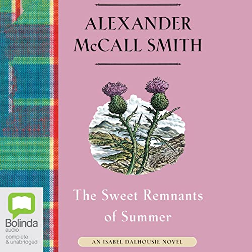 The Sweet Remnants of Summer Isabel Dalhousie, Book 14