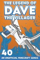 Dave the Villager 40: An Unofficial Minecraft Book (The Legend of Dave the Villager) B09DMXZHK4 Book Cover