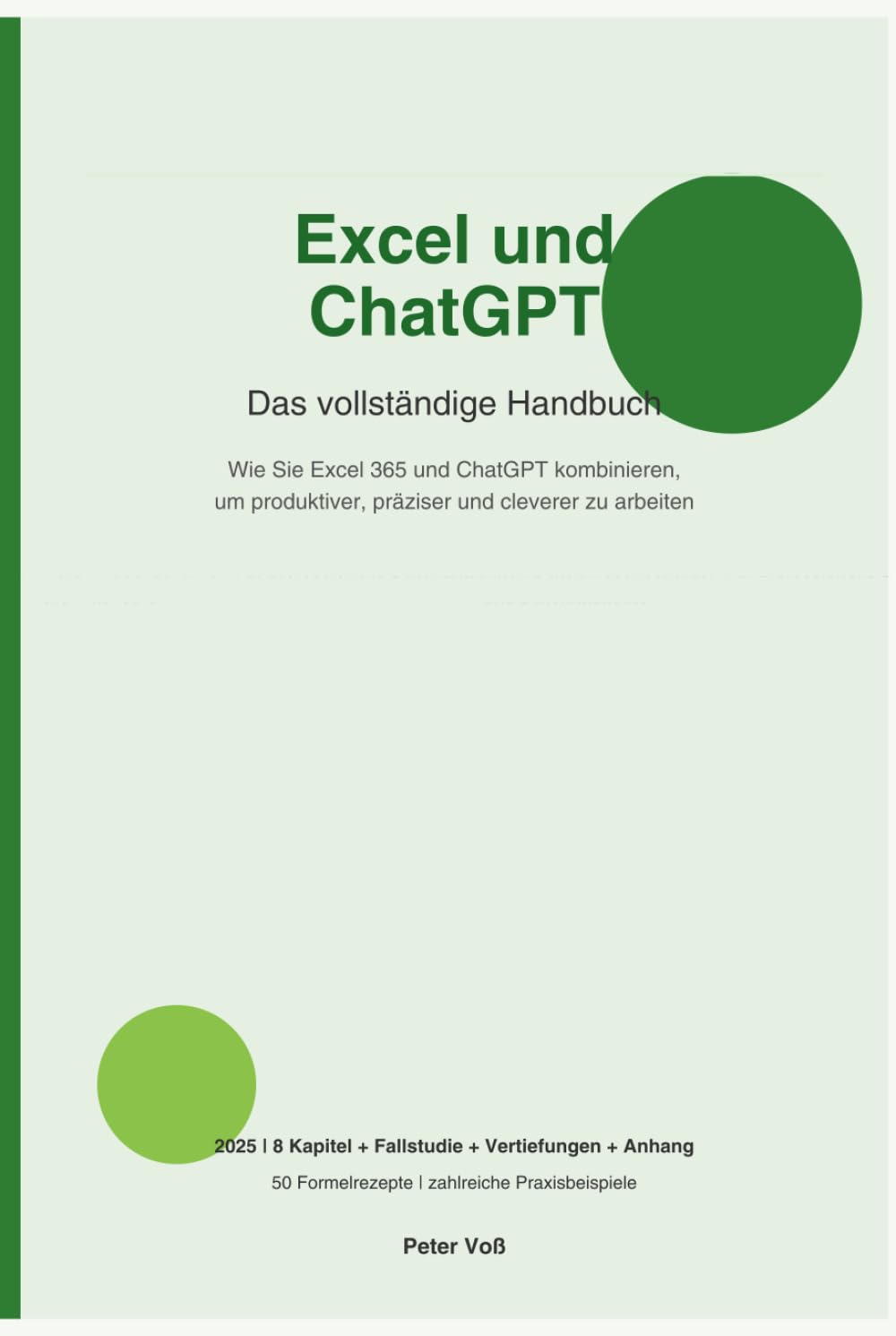 Excel und ChatGPT: Das vollständige Handbuch für produktive Datenanalyse, Formeln, VBA, Power Query und KI-Workflows