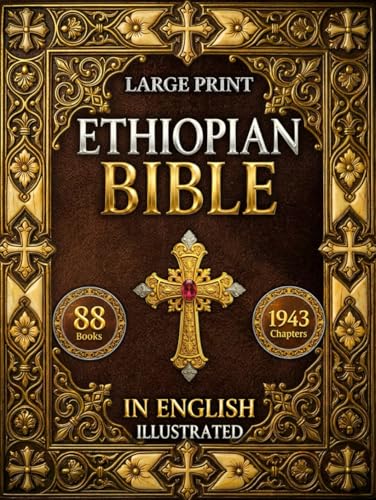 The Ethiopian Bible: The Full Restoration of The Ancient Ethiopian Canon | Includes Henok (1 Enoch), Mets’hafe Kufale (Jubilees), Meqabyan, Sinodos, Didascalia, and The Complete Tewahedo Scriptures