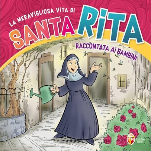 La Meravigliosa Vita Di Santa Rita Raccontata Ai Bambini. Ediz. A Colori