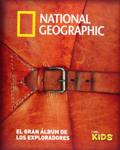 National Geographic. El Gran Álbum De Los Exploradores