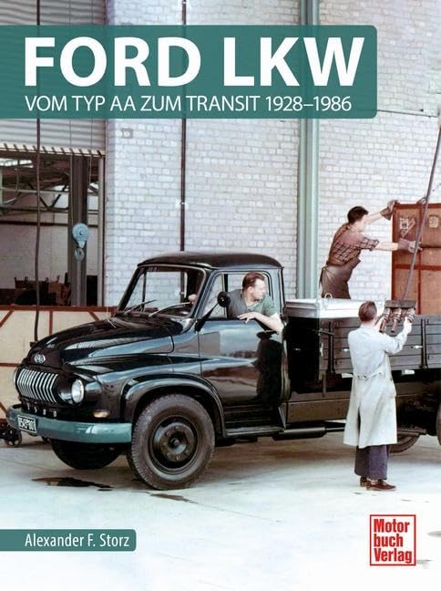  Ford LKW: Vom Typ AA zum Transit 1928-1986
