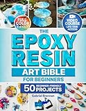 The Epoxy Resin Art Bible For Beginners: Create Stunning DIY Resin Projects| Jewelry, River Tables, Coasters & Home Décor With Step-by-Step Color Illustrated Guide Instruction - Image 1