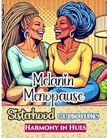 Melanin Menopause Sisterhood Coloring Journey: Harmony In Hues (The Melanin Menopause Coloring Books) B0D57BWQHB Book Cover