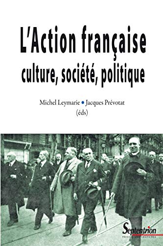 Télécharger L’Action française: culture, société, politique (Histoire et Civilisation) Francais PDF