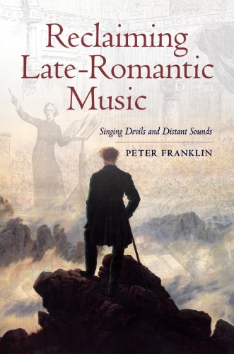 Reclaiming Late-Romantic Music: Singing Devils and Distant Sounds (Ernest Bloch Lectures Book 14)