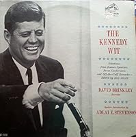THE KENNEDY WIT - vinyl lp SELECTIONS FROM FAMOUS SPEECHES, PRESS CONFERENCES AND OFF-THE-CUFF REMARKS-- EDITED BY BILL ADLER - INTORDUCTION, THE 1960 CAMPAIGN, THE PRESS CONFERENCES, ETC.ETC. B0070ZDJBK Book Cover