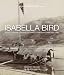 Isabella Bird: A Photographic Journal of Travels Through China 1894–1896