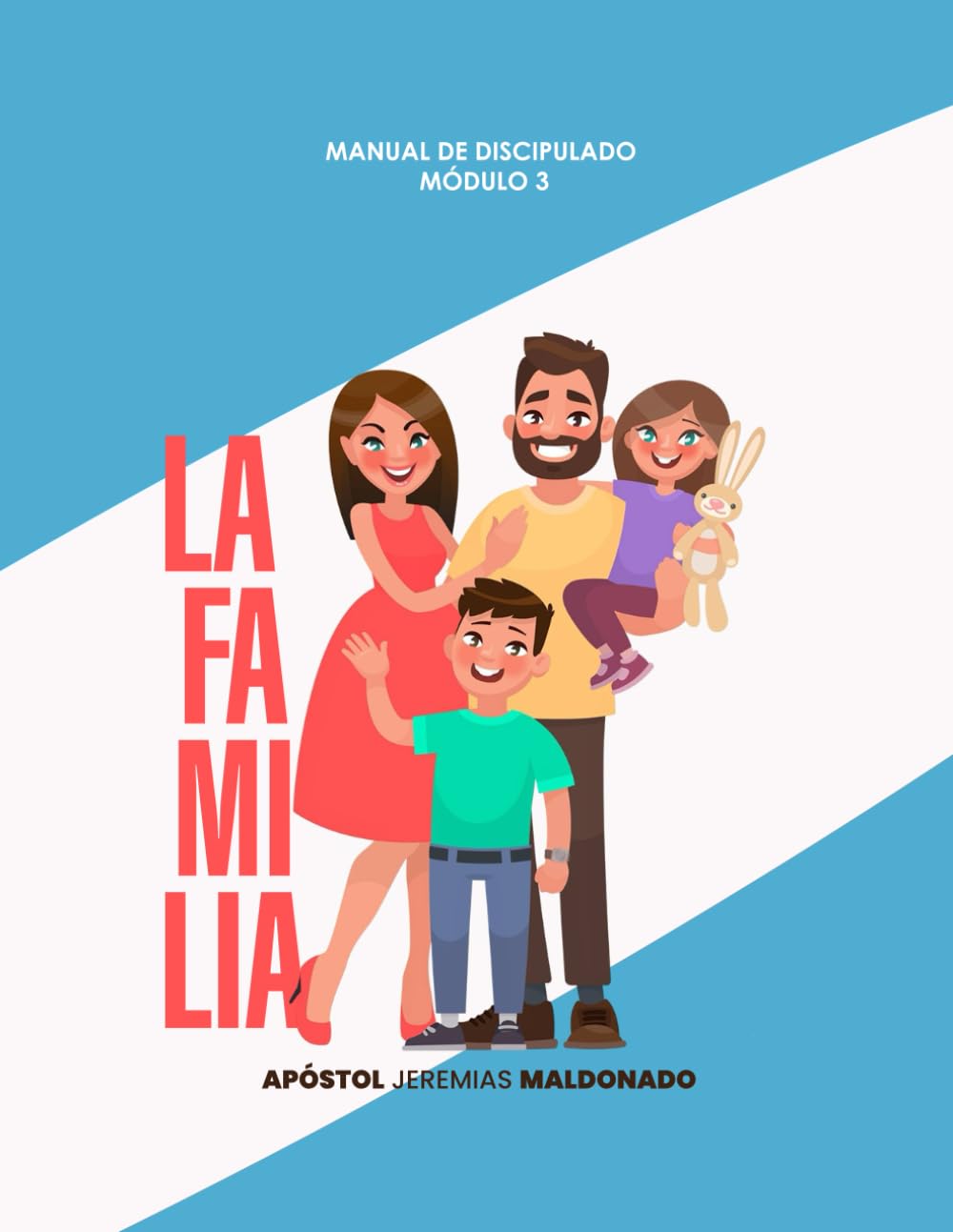 MANUAL DE LA FAMILIA: Manual de Discipulado MóDULO 3