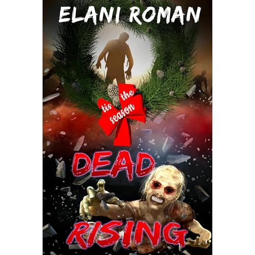 Listen to Dead Rising: Tis The Season by Elani Roman episode artwork