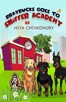Paperback BRAYBUCKS GOES TO SNIFFER ACADEMY [Paperback] Hiya Chowdhury Book
