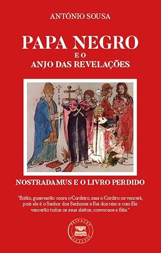 PAPA NEGRO E O ANJO DAS REVELAÇÕES, NOSTRADAMUS E O LIVRO PERDIDO (Portuguese Edition)