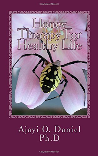 Honey Therapy For Healthy Life: Discover 45 Curable Diseases with Pure Natural Honey