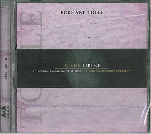 Vivre libéré Tolle, Eckhart