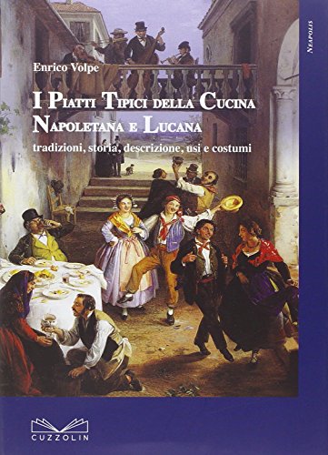 Piatti tipici della cucina napoletana e lucana. Tradizioni, storia, descrizione, usi e costumi