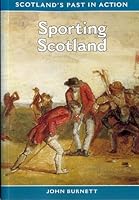 Sporting Scotland (Scotland's Past in Action) 0948636661 Book Cover