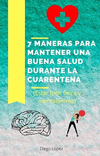 Buena Salud durante la cuarentena: 7 maneras de mantener una buena salud durante la cuarentena