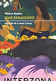 Mar paraguayo: seguido de Canoa Canoa (ZONA DE TRADUCCIONES)