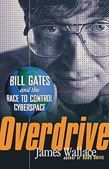 Overdrive: Bill Gates and the Race to Control Cyberspace by [James Wallace]