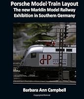 Porsche Model Train Layout: The new Marklin Model Railway Exhibition in Southern Germany 1542436796 Book Cover