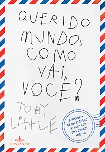 Querido mundo, como vai você?: a história de um pequeno menino com uma grande missão