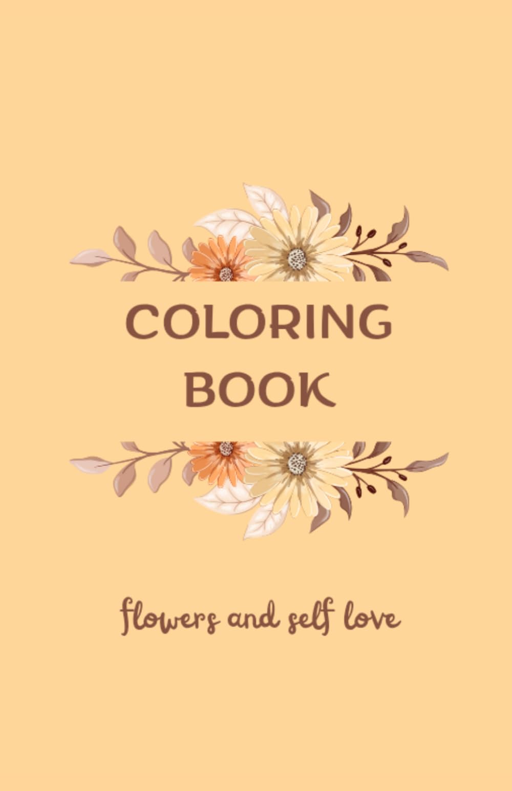 Coloring book: Flowers and Self-Love