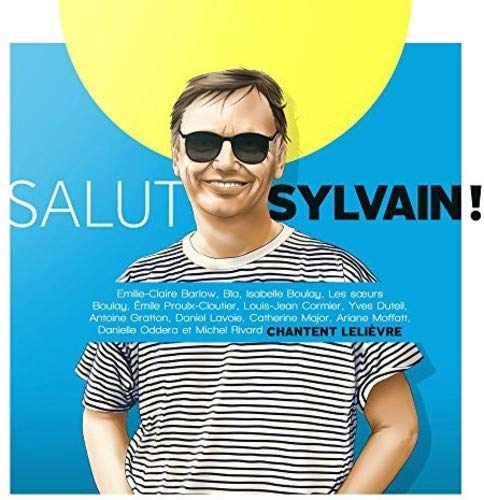 Salut Sylvain! (Hommage A Sylvain Lelievre) / Var [Audio CD] Les soeurs Boulay; Ariane Moffatt; Antoine Gratton; Louis-Jean Cormier; Catherine Major; Isabelle Boulay; Bïa; Yves Duteil; Emilie-Claire Barlow and Émile-Proulx Cloutier