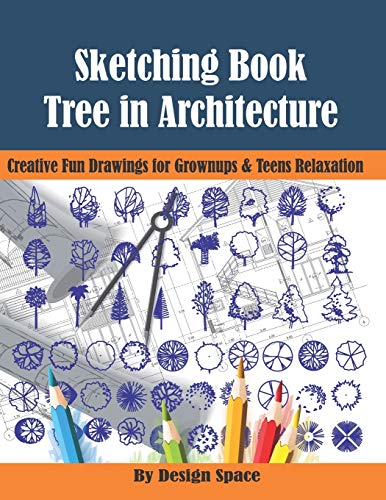 Sketch Book Tree in Architecture: Creative Fun Drawings for Grownups & Teens Relaxation
