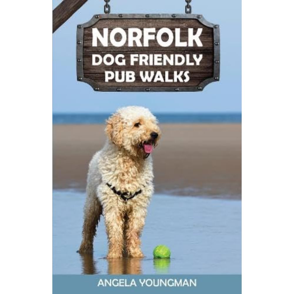 Norfolk Dog Friendly Pub Walks: 20 Circular Walks That Are Perfect For Your Dog Plus Great Pubs Where They’re Welcome