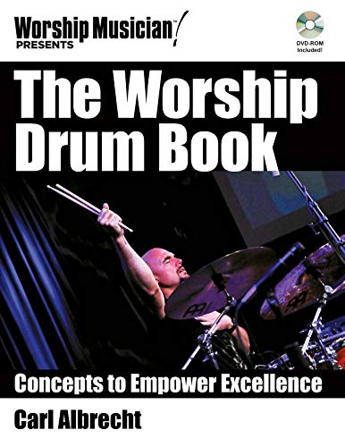 The Worship Drum Book: Concepts to Empower Excellence (Worship Musician Presents)