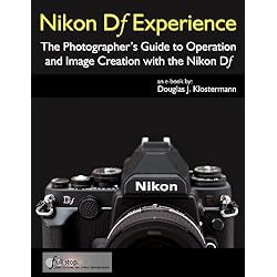 Objetivos Antiguos Para Nikon Nikon Df Experience - The Photographer's Guide to Operation and Image Creation with the Nikon Df (English Edition)