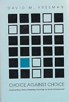 Choice Against Choice: Constructing a Policy-Assessing Sociology for Social Development 0870812378 Book Cover