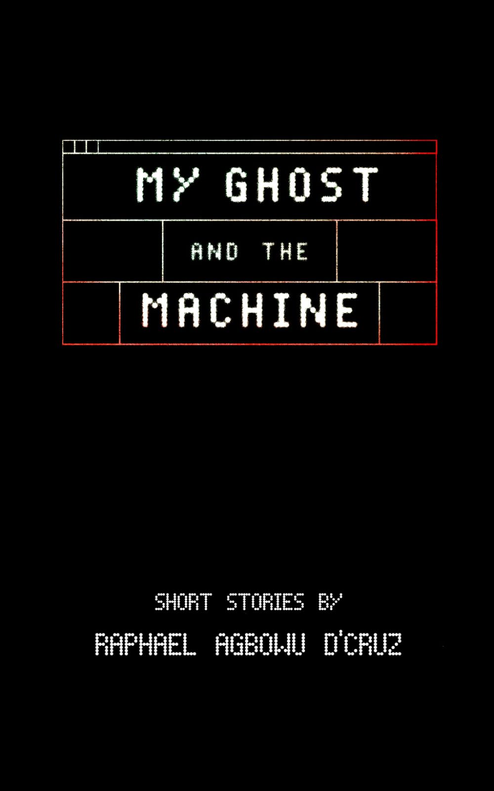 My Ghost and The Machine: Short Stories