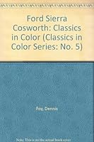 Ford Sierra Cosworth (Classics in Color, No 5) 1872004962 Book Cover