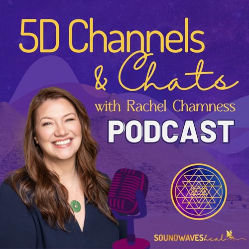 5D Channels and Chats with Rachel Chamness Podcast Por Rachel Chamness arte de portada