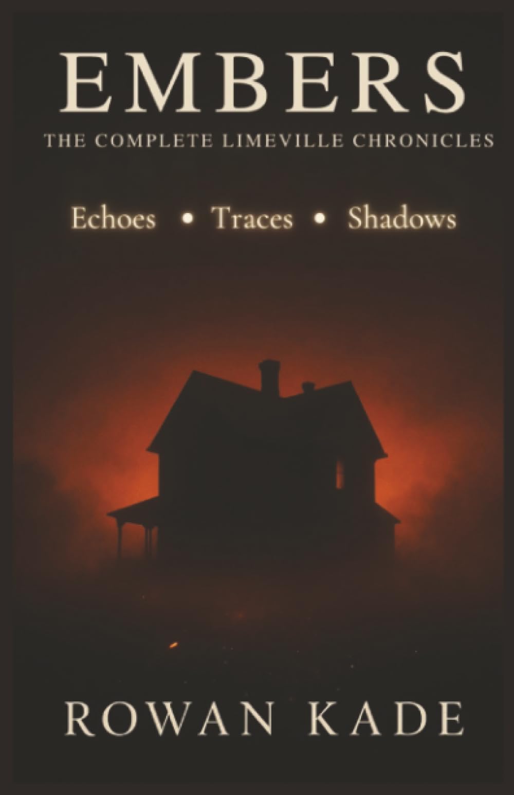 Embers: The Complete Limeville Chronicles