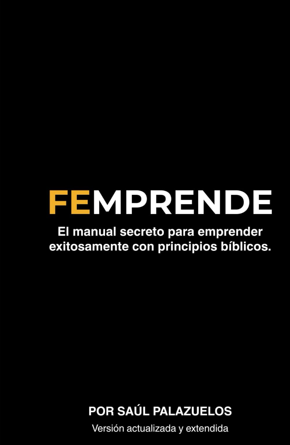 FEMPRENDE: El manual secreto para emprender exitosamente con principios bíblicos
