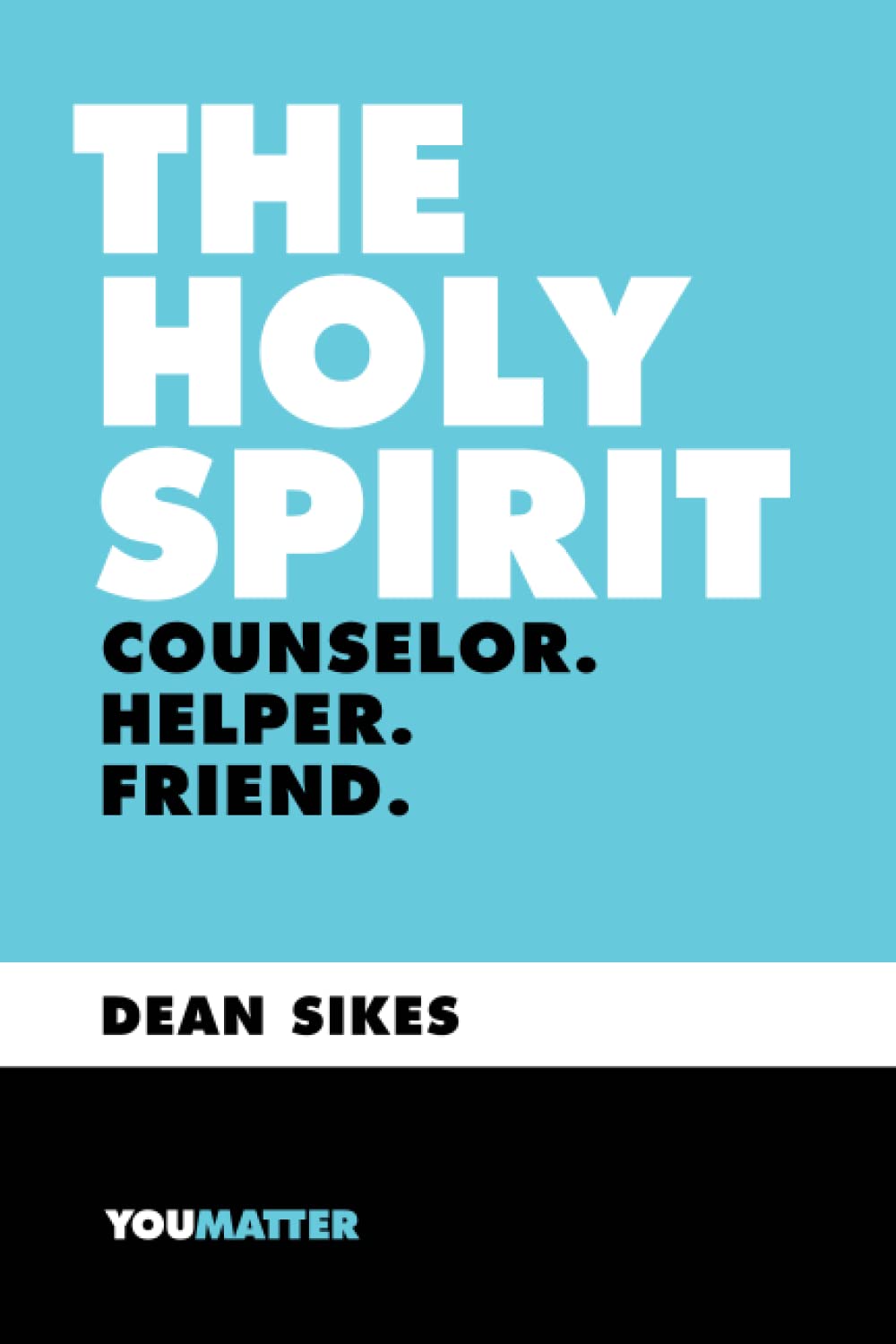 The Holy Spirit: Counselor. Helper. Friend