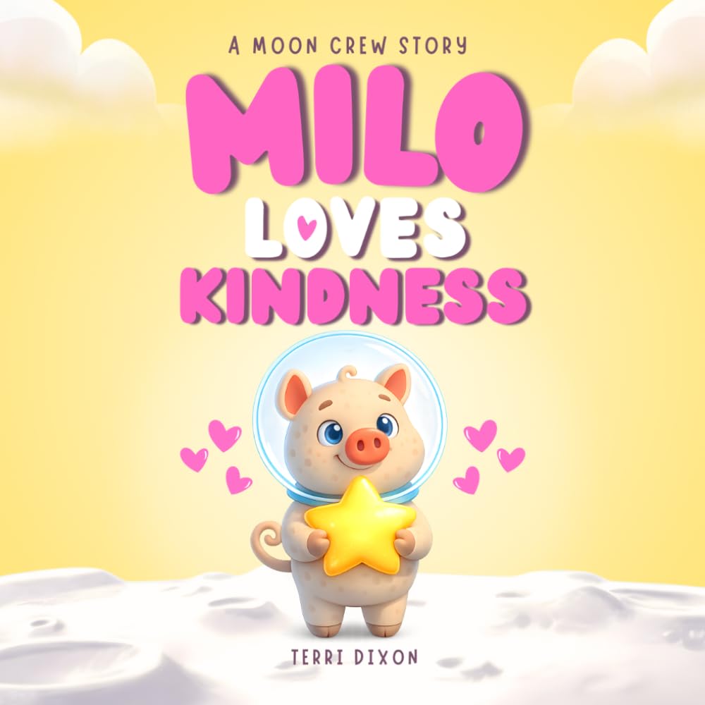 Milo Loves Kindness: A Heartwarming Story for Toddlers About Friendship, Helping Others, and Caring for Others (Milo and the Moon Crew)