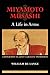 Miyamoto Musashi: A Life in Arms