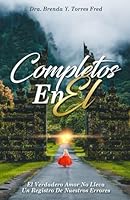 Completos En Él: El Verdadero Amor No Lleva Un Registro De Nuestros Errores (Spanish Edition) B0CWDWRT9H Book Cover
