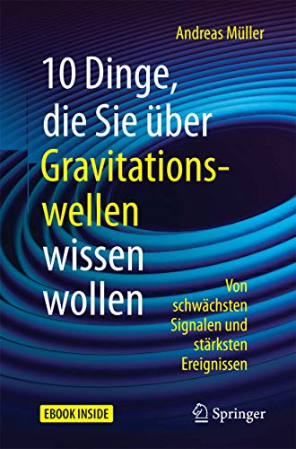 10 Dinge, die Sie über Gravitationswellen wissen wollen: Von schwächsten Signalen und stärksten E 10 Dinge, die Sie über Gravitationswellen wissen wollen: Von schwächsten Signalen und stärksten E