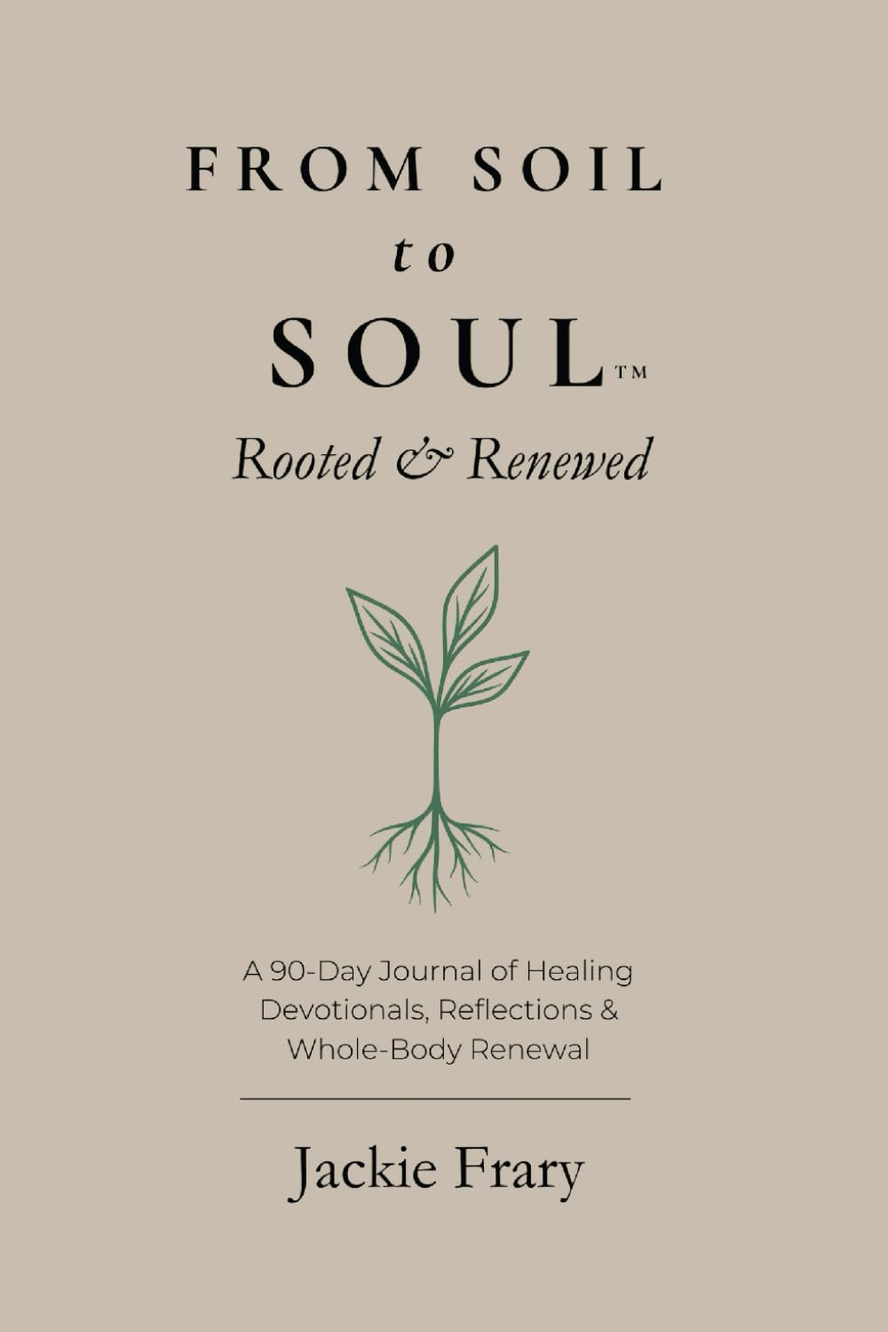 From Soil to Soul™: Rooted & Renewed