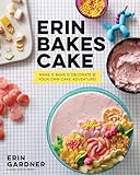 Erin Bakes Cake: Make + Bake + Decorate = Your Own Cake Adventure!