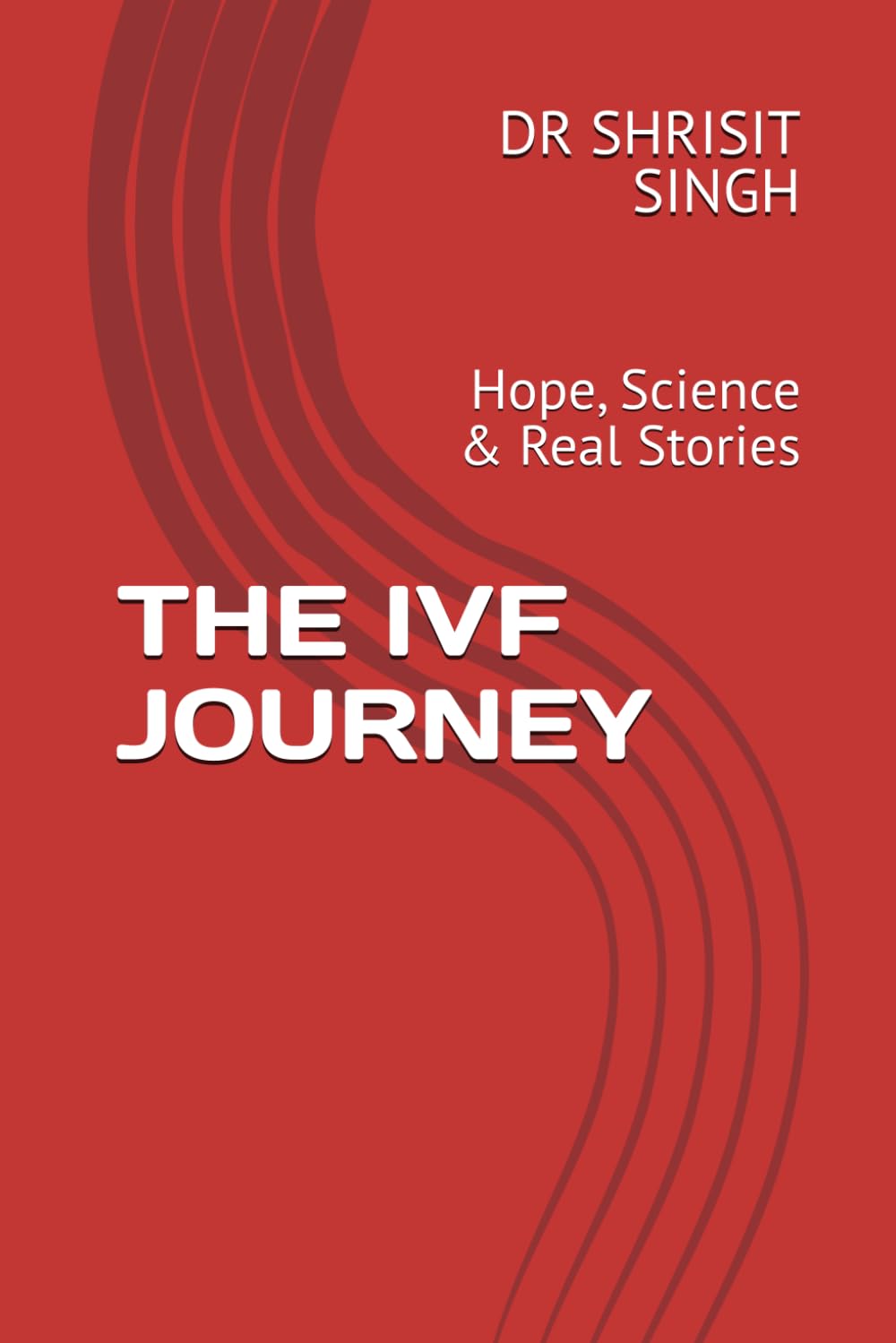 THE IVF JOURNEY: Hope, Science & Real Stories: 1 (“The IVF Journey Series”)
