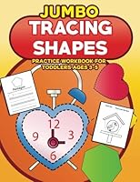 Jumbo Tracing Shapes Practice Workbook for Toddlers Ages 3-5: Shape Tracing Coloring Book for Preschoolers to Learn Shapes with LOTS of Handwriting ... for Preschool and Kindergarten) (Volume 3) 1979414742 Book Cover